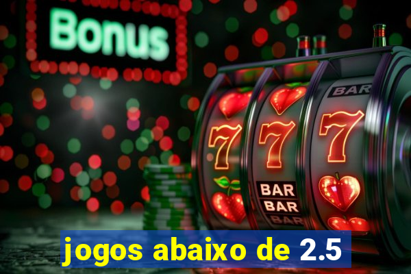 jogos abaixo de 2.5